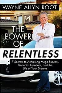 The Power of Relentless by Wayne Allyn Root