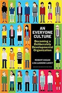 An Everyone Culture by Robert Kegan