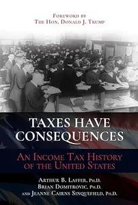 Taxes Have Consequences by Art Laffer
