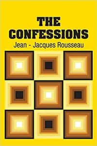 The Confessions by Jean-Jacques Rousseau
