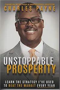 Unstoppable Prosperity by Charles Payne