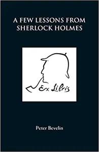 A Few Lessons from Sherlock Holmes by Peter Bevelin