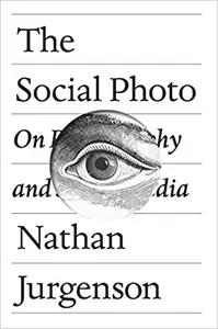 The Social Photo by Nathan Jurgenson