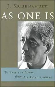 As One Is by Jiddu Krishnamurti