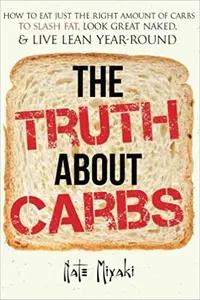The Truth about Carbs by Nate Miyaki