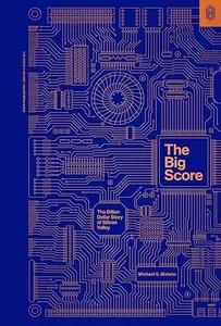 The Big Score by Michael S. Malone