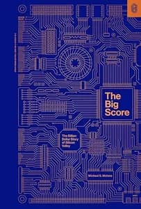 The Big Score: The Billion Dollar Story of Silicon Valley