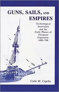 Guns, Sails, and Empires by Carlo M. Cipolla