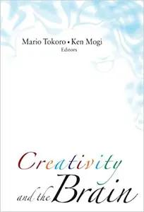 Creativity and the Brain by Mario Tokoro