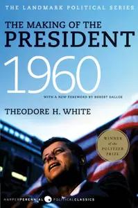 The Making of the President 1960 by Theodore White