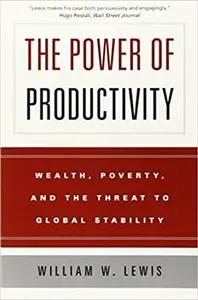 The Power Of Productivity by William W. Lewis