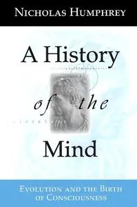 A History of the Mind by Nicholas Humphrey