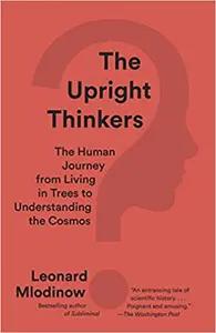 The Upright Thinkers by Leonard Mlodinow