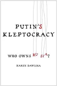 Putin's Kleptocracy by Karen Dawisha