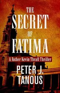 The Secret of Fatima by Peter J. Tanous