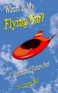 Where Is My Flying Car? by J Storrs Hall