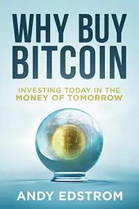 Why Buy Bitcoin by Andy Edstrom