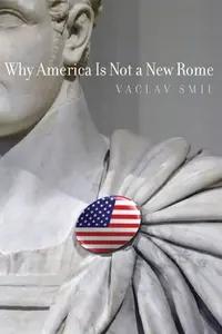 Why America Is Not a New Rome by Vaclav Smil