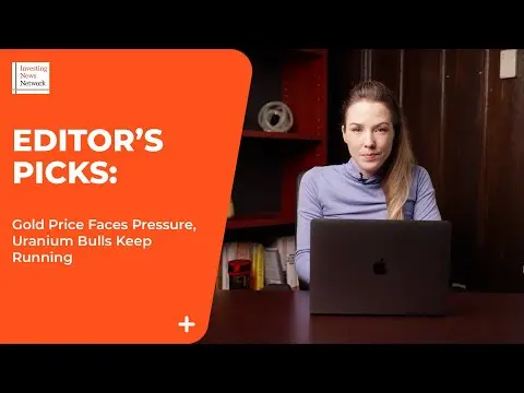 Editor's Picks:Â Gold Price Faces Pressure, Uranium Bulls Keep Running thumbnail