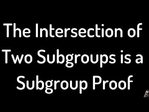 The Intersection of Two Subgroups is also a Group Proof thumbnail
