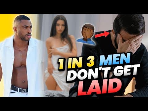 THE REAL REASON 1 IN 3 MEN ARE NOT GETTING LAID { HARSH } thumbnail