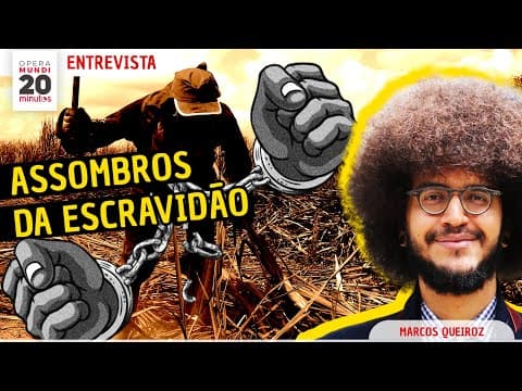 A ESCRAVIDÃO NO BRASIL ACABOU? A VERDADE SOBRE A ABOLIÇÃO - MARCOS QUEIROZ - PROGRAMA 20 MINUTOS thumbnail