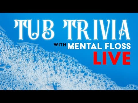 Tub Trivia: The Mental Floss Quiz Show LIVE thumbnail