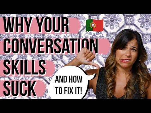European Portuguese - Why Your Conversation Skills Suck & What To Do About It thumbnail