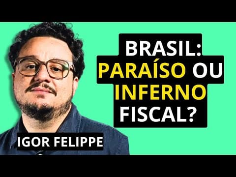 Segredos que os Brasileiros Precisam Saber sobre Impostos e Justiça - Igor Felippe thumbnail