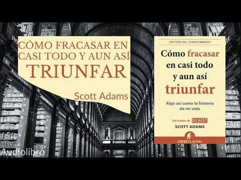 ¿Cómo fracasar en casi todo y aun así triunfar? Resumen del audiolibro de Scott Adams thumbnail
