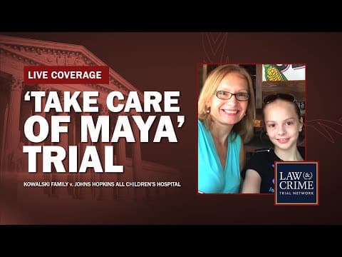 WATCH LIVE: ‘Take Care of Maya’ Trial — Kowalski v Johns Hopkins All Children’s Hospital — Day 16 thumbnail
