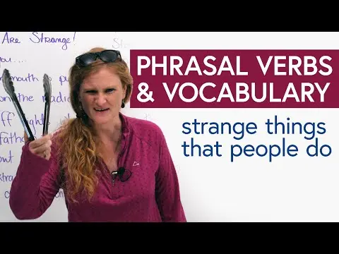 English Vocabulary & Phrasal Verbs for strange things we do thumbnail