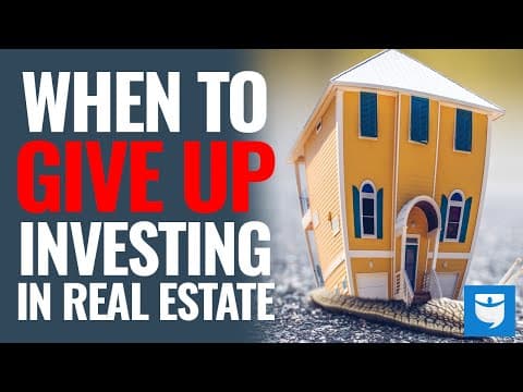 When To Give Up Investing In Real Estate thumbnail