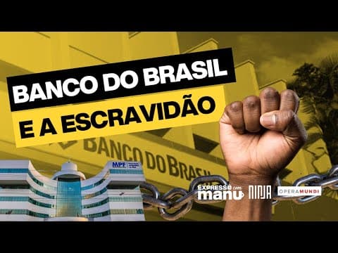 BANCO DO BRASIL VAI PEDIR DESCULPAS POR ESCRAVIDÃO? thumbnail
