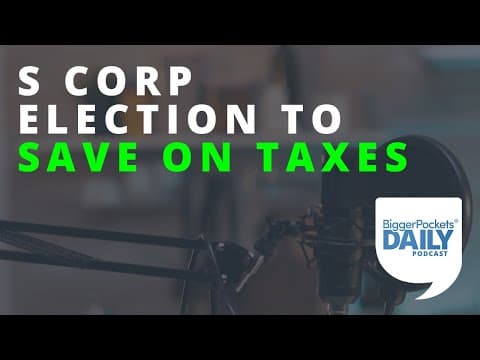 Flippers and Airbnb Investors: Here’s How an S Corp Election Can Help You | Daily Podcast 173 thumbnail