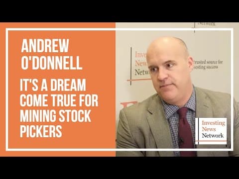 Andrew O'Donnell: It's a Dream Come True for Mining Stock Pickers thumbnail