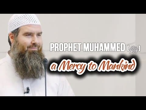 Prophet Muhammed (ﷺ) a Mercy to Mankind - Abdur Raheem McCarthy thumbnail