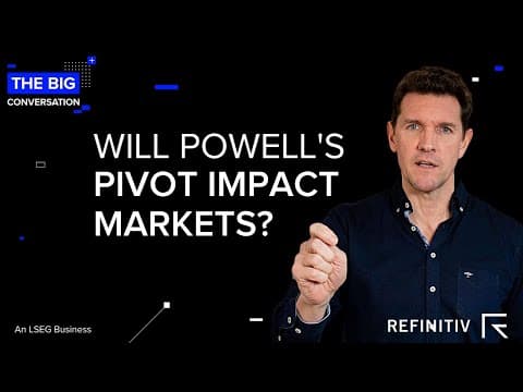 Will Powell’s Pivot Impact Markets? | The Big Conversation | Refinitiv thumbnail