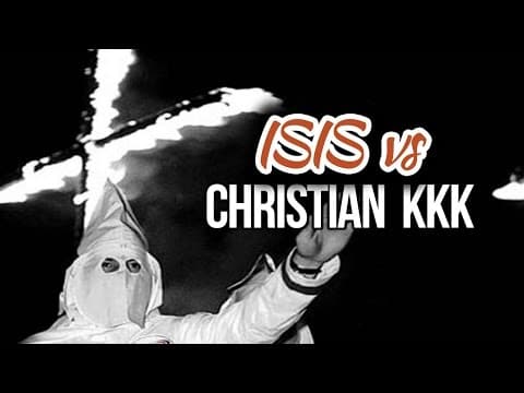 ISIS vs The Christian KKK - Does the Terrorist KKK Represent Christianity? thumbnail