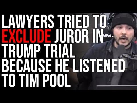 Why Was a Trump Trial Juror Targeted for Listening to Tim Pool? thumbnail