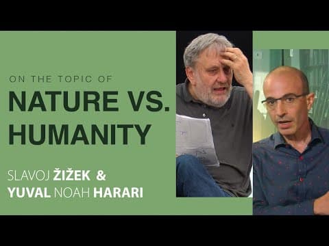 Slavoj Žižek & Yuval Noah Harari | Should We Trust Nature More than Ourselves? thumbnail
