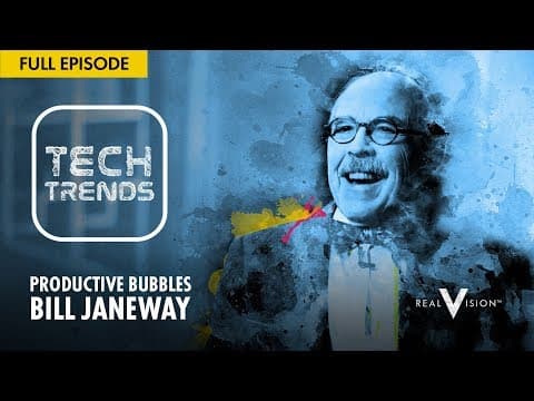 Productive Bubbles (w /Bill Janeway) | Tech Trends | Real Vision™ thumbnail