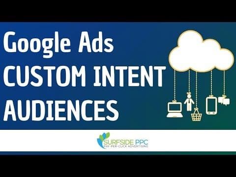Google Ads Custom Intent Audiences - How To Create Custom Intent Audiences And Use Them thumbnail