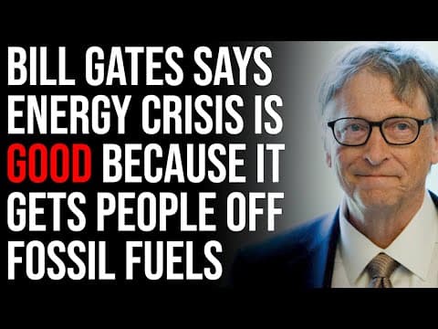 Bill Gates Says Energy Crisis Is Good Because It Gets People Off Fossil Fuels thumbnail