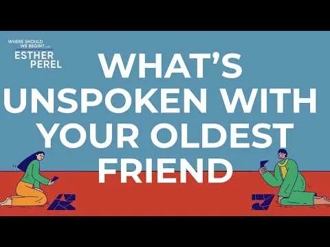 What's Unspoken in Our Friendship I Where Should We Begin? with Esther Perel thumbnail