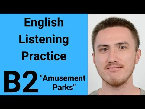 B2 English Listening Practice - Amusement Parks thumbnail