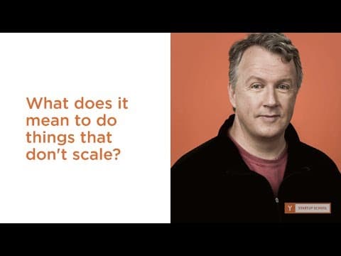 Paul Graham: What does it mean to do things that don't scale? thumbnail