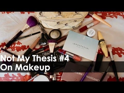 On Makeup | NOT MY THESIS #4 thumbnail