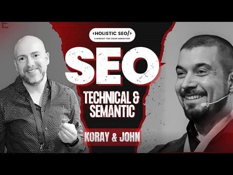Technical SEO & Semantic SEO with Koray Tugberk Gubur thumbnail