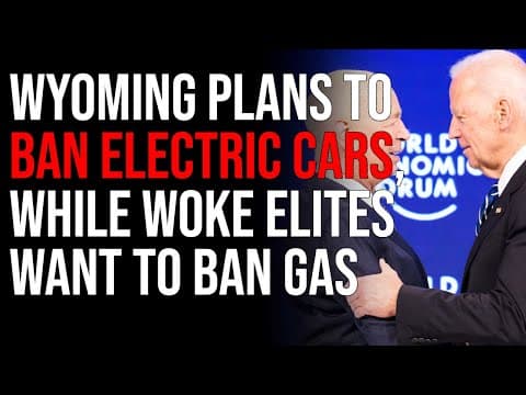 Wyoming Announces Plan To Ban ELECTRIC CARS, While Woke Elites Want To Ban Gas thumbnail
